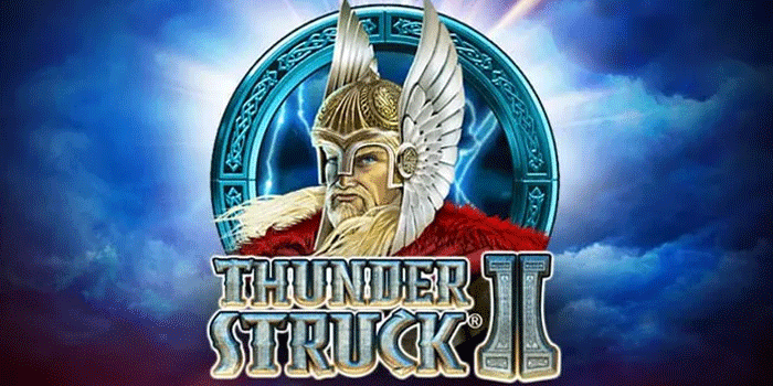Hadiah Super Besar Menanti di Slot Thunderstruck II