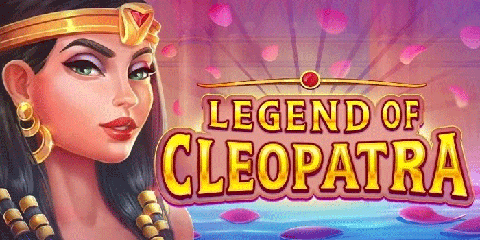 Menangkan Harta Karun Besar di Slot Legend of Cleopatra
